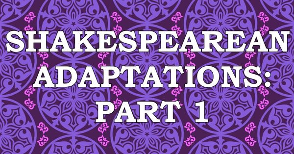 What do Heath Ledger and LL Cool J have in common? Shakespearean Adaptations: Part 1 What do Heath Ledger and LL Cool J have in common? Shakespearean Adaptations: Part 1