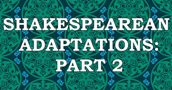 Is EVERYTHING Hamlet? Shakespearean Adaptations: Part 2 Is EVERYTHING Hamlet? Shakespearean Adaptations: Part 2