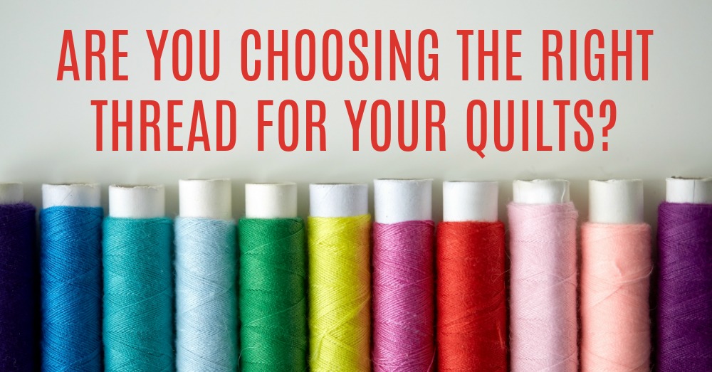 Are You Choosing The Right Thread For Your Quilts? 24 Blocks